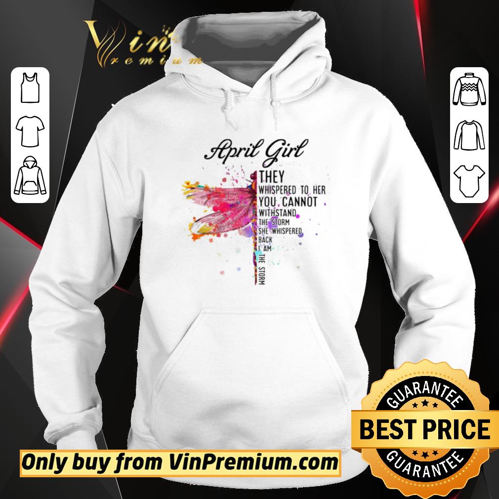Premium April Dragonfly Girl They Whispered to Her You Cannot Withstand the Storm shirt 2 Premium April Dragonfly Girl They Whispered to Her You Cannot Withstand the Storm shirt