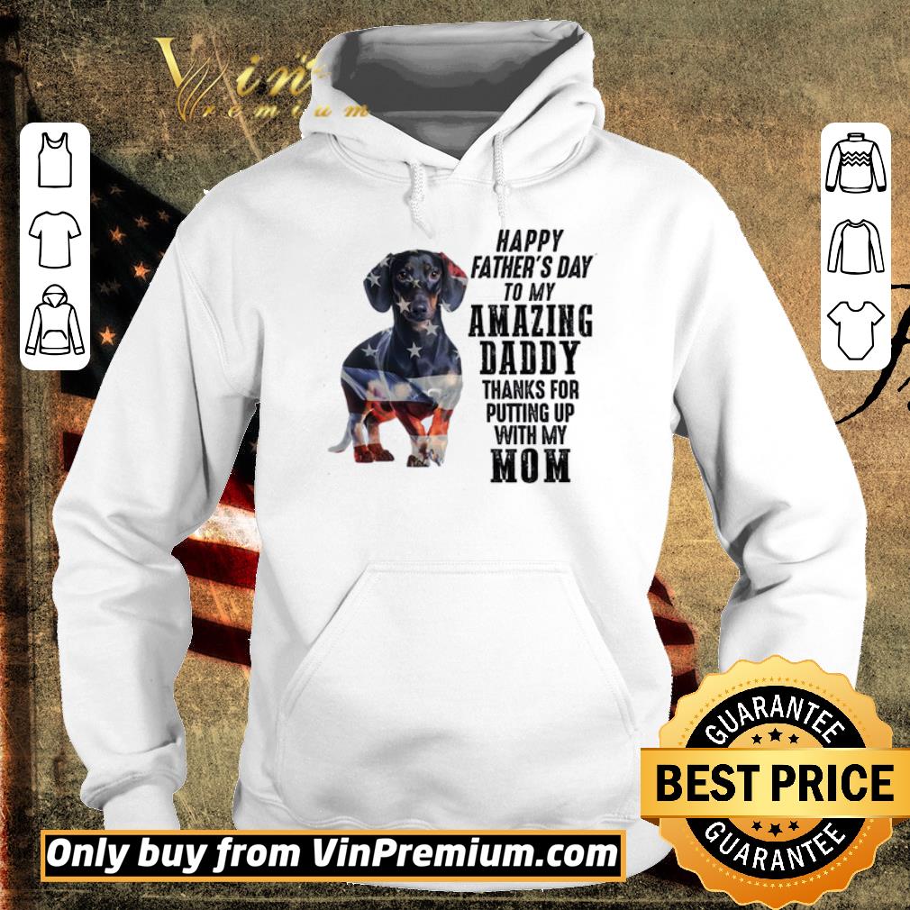Funny Dachshund American Flag Happy Fathers Day To My Amazing Daddy Thanks For shirt 2 Funny Dachshund American Flag Happy Fathers Day To My Amazing Daddy Thanks For shirt