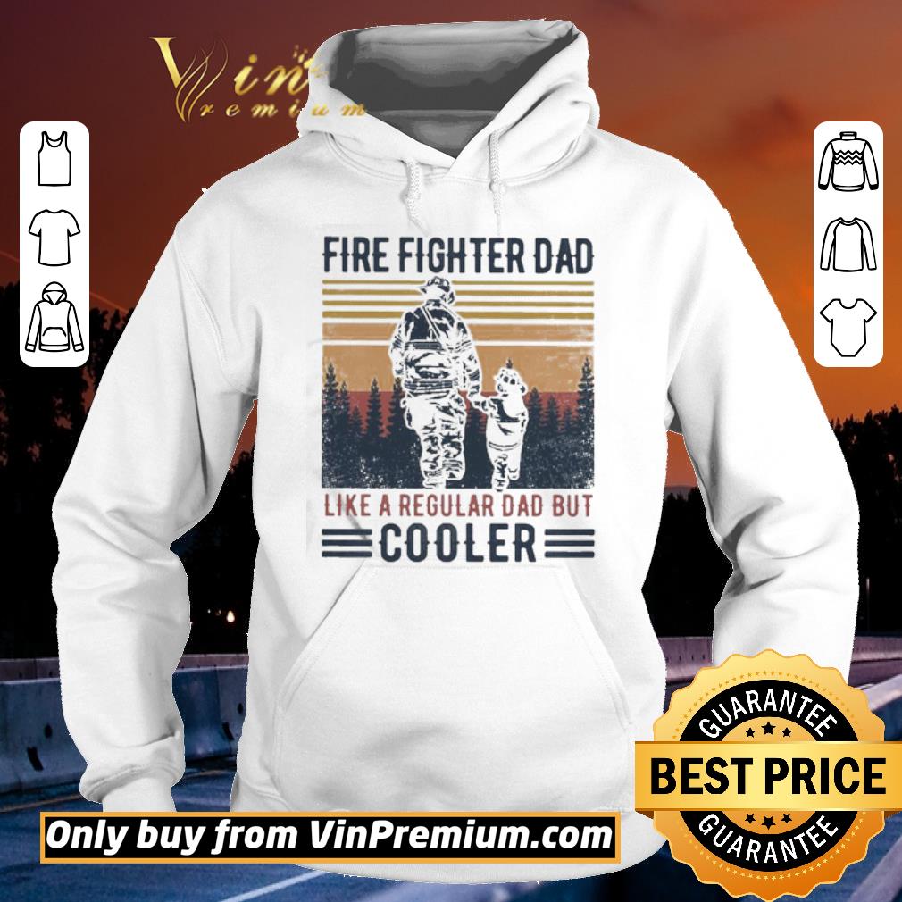 Fire Fighter Dad like a regular Dad but Cooler vintage shirt 2 Fire Fighter Dad like a regular Dad but Cooler vintage shirt