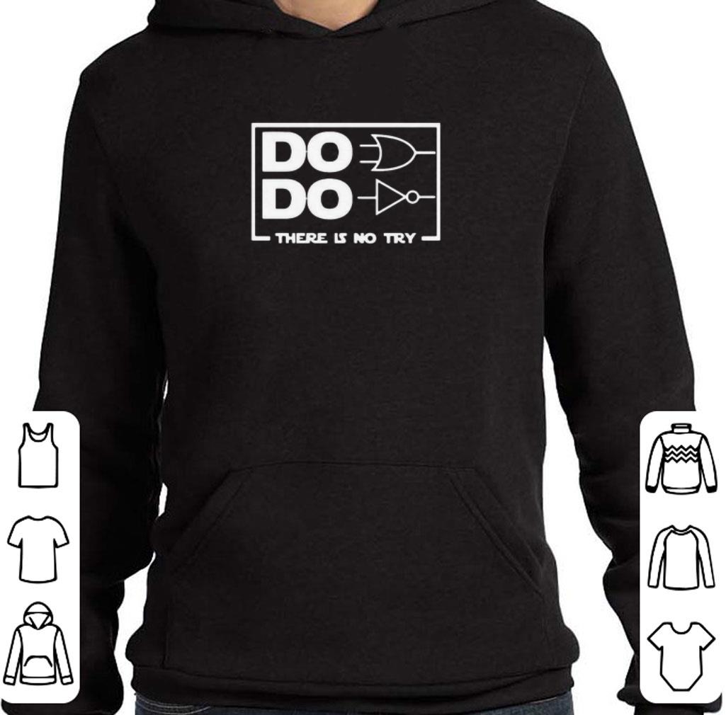Funny Do Do There Is No Try shirt 10 Funny Do Do There Is No Try shirt