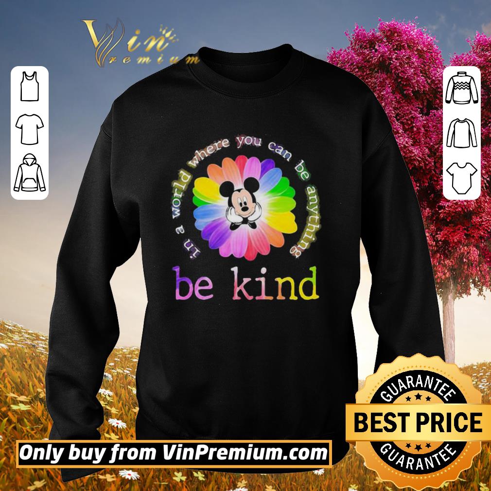 Funny Lgbt mickey mouse flower in a world where you can be anything be kind shirt 2 Funny Lgbt mickey mouse flower in a world where you can be anything be kind shirt