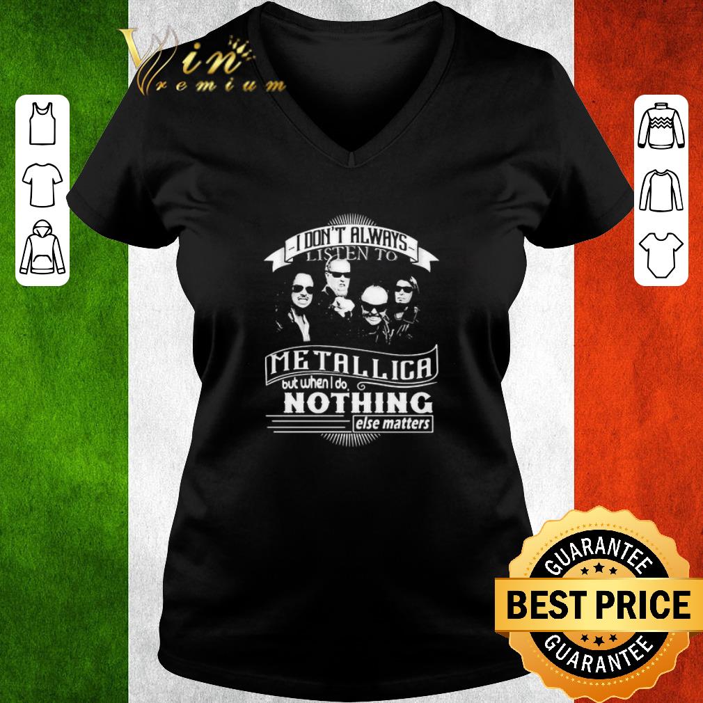 Top I Don’t Always Listen To Metallica But When I Do Nothing Else Matter shirt 3 Top I Don’t Always Listen To Metallica But When I Do Nothing Else Matter shirt 3