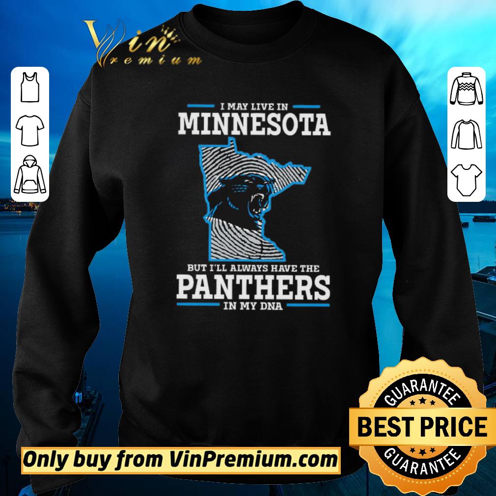 Funny I may live in Minnesota but Ill always have the Panthers in my DNA shirt 3 Funny I may live in Minnesota but Ill always have the Panthers in my DNA shirt 3