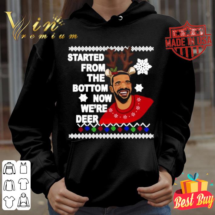 Best Drake Started From The Bottom Now We’re Deer Ugly Christmas shirt 3 Best Drake Started From The Bottom Now We’re Deer Ugly Christmas shirt