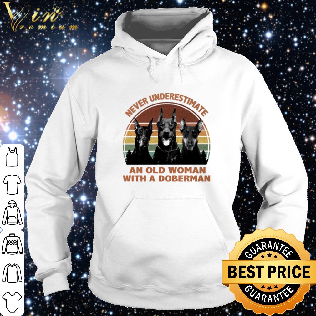 Best Never Underestimate An Old Woman With A Doberman Vintage shirt