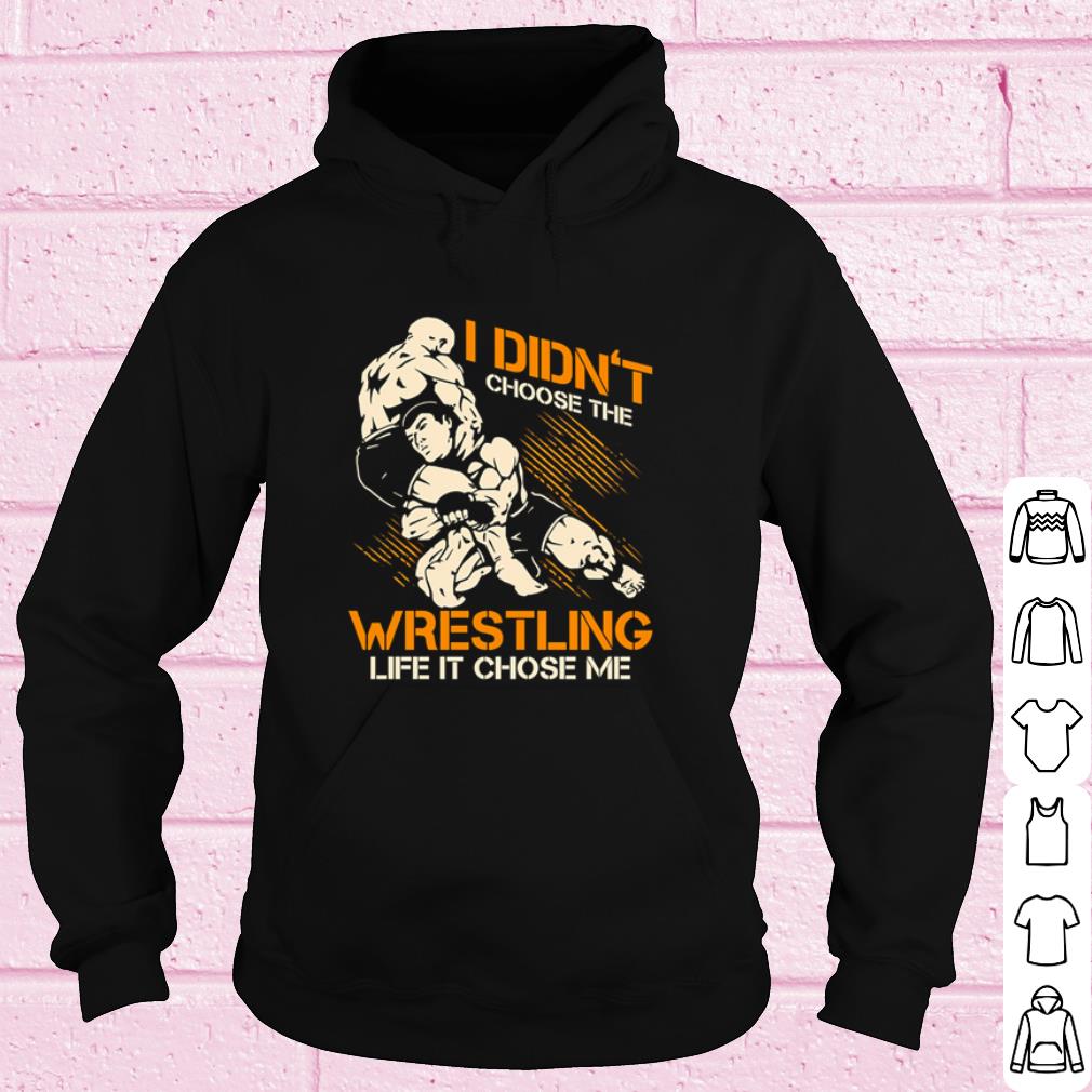 Nice I Didn't Choose The Wrestling Life It Chose Me shirt 10 Nice I Didn't Choose The Wrestling Life It Chose Me shirt