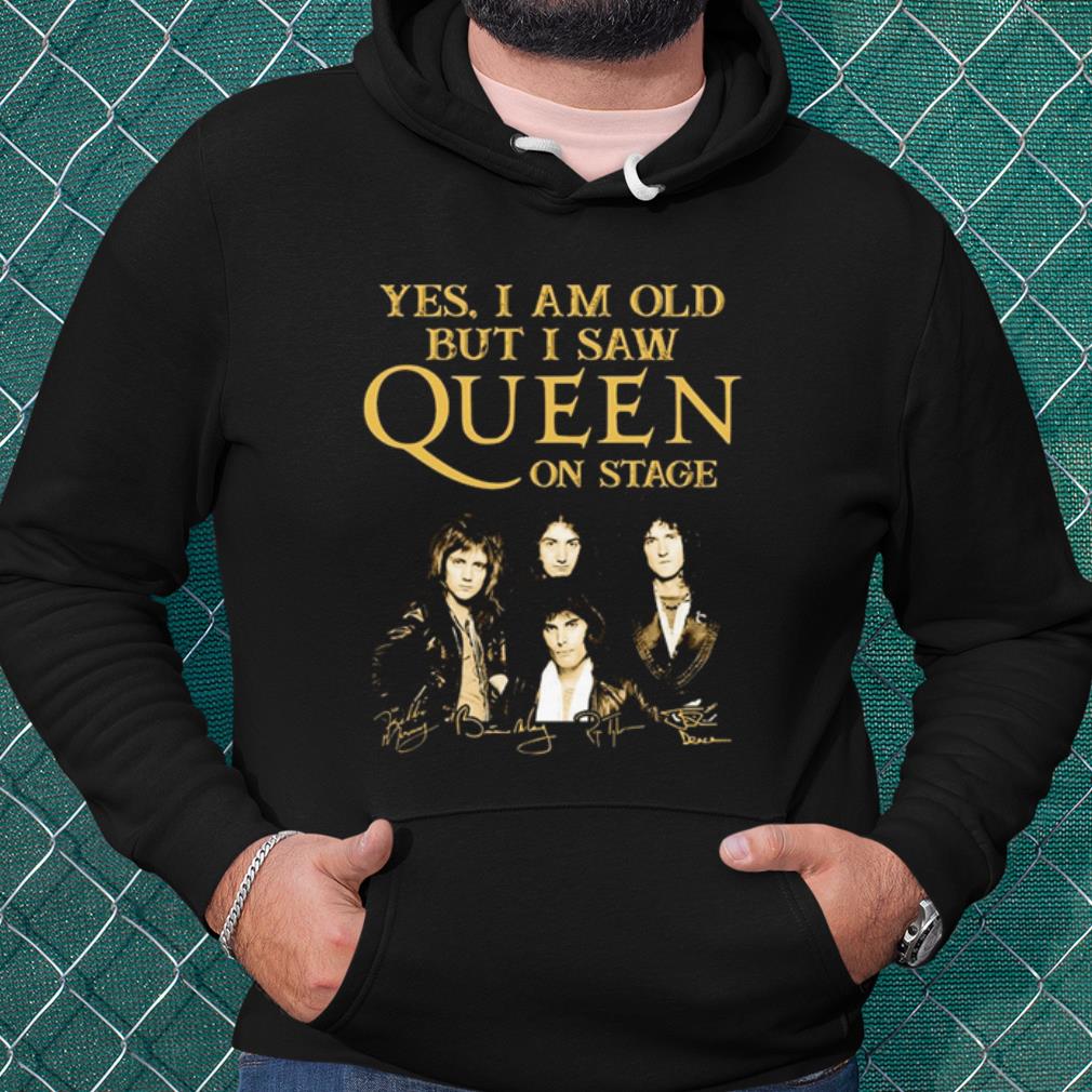 Official Yes I Am Old But I Saw Queen On Stage Signature shirt