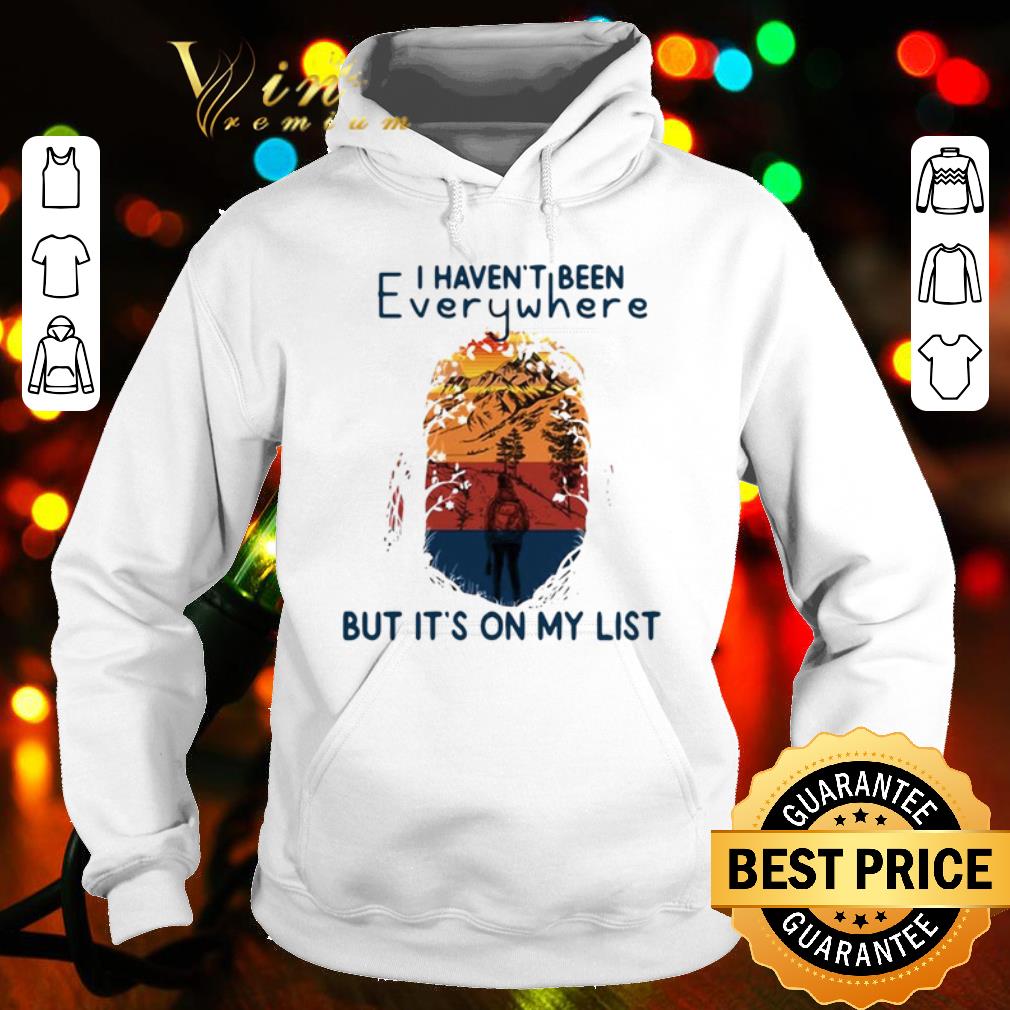 Nice I Haven't Been Everywhere But It's On My List shirt 2 Nice I Haven't Been Everywhere But It's On My List shirt