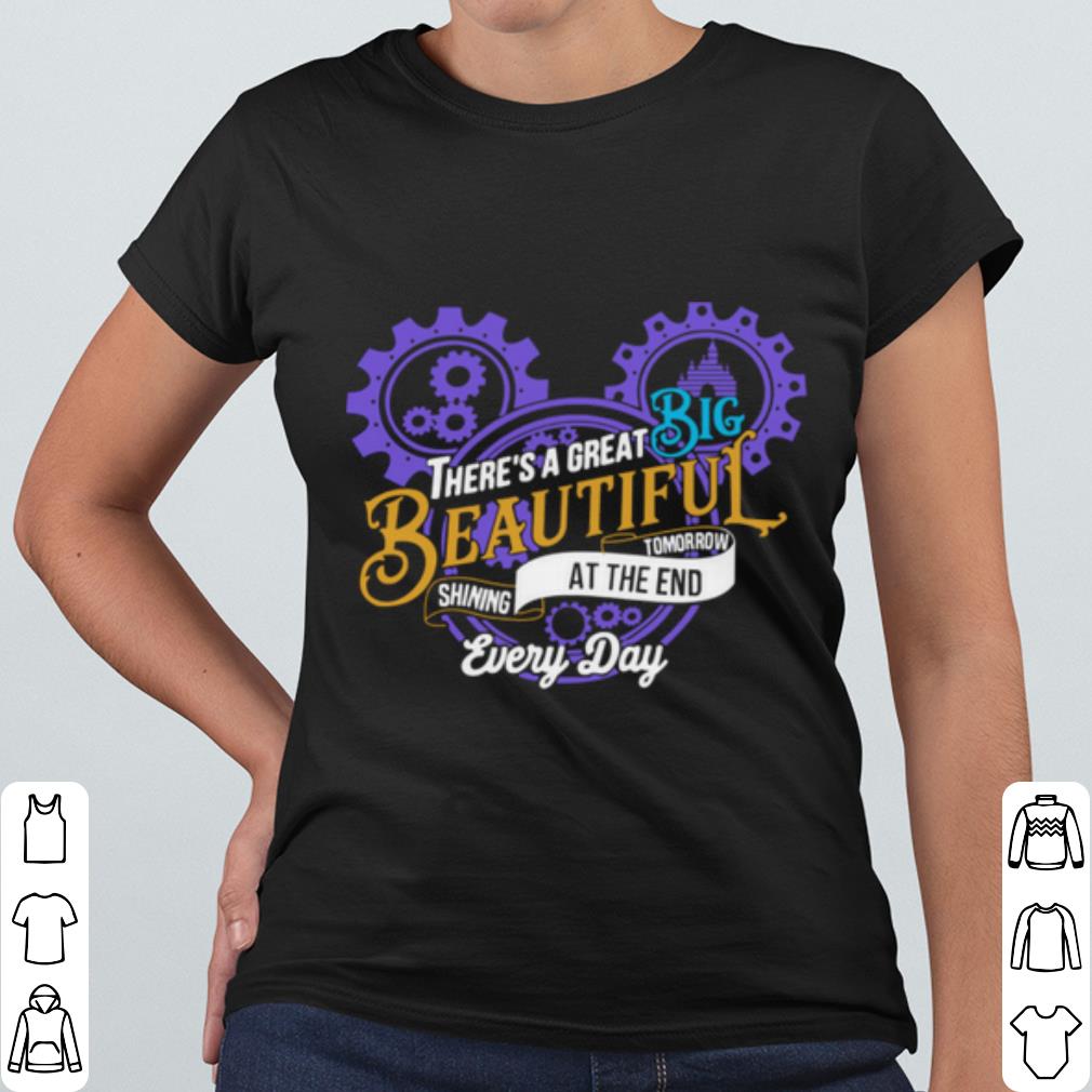 Premium Mickey Mouse There’s A Great Big Beautiful Tomorrow Shining At The And Every Day shirt