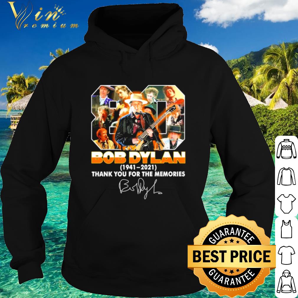Premium 80 Bob Dylan 1941 2021 Thank You For The Memories Signature shirt 2 Premium 80 Bob Dylan 1941 2021 Thank You For The Memories Signature shirt