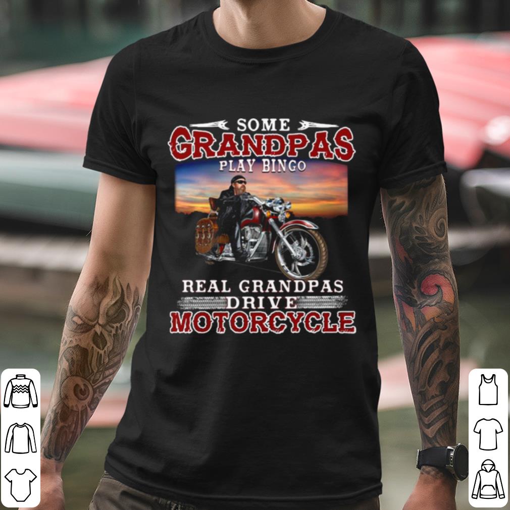 Best Some Grandmas Play Bingo Real Grandpas Ride Motorcycles shirt 2 Best Some Grandmas Play Bingo Real Grandpas Ride Motorcycles shirt