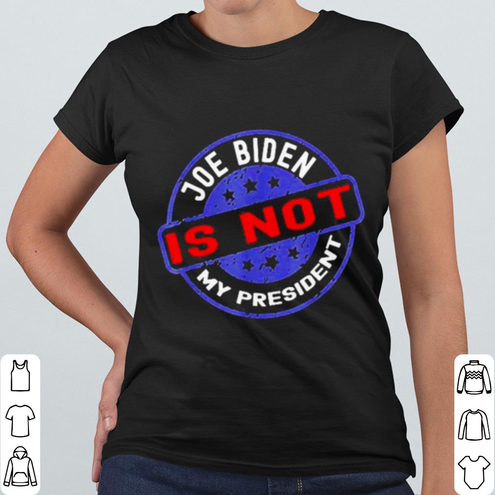 Premium Biden Is Not My President Anti Joe shirt 2 Premium Biden Is Not My President Anti Joe shirt