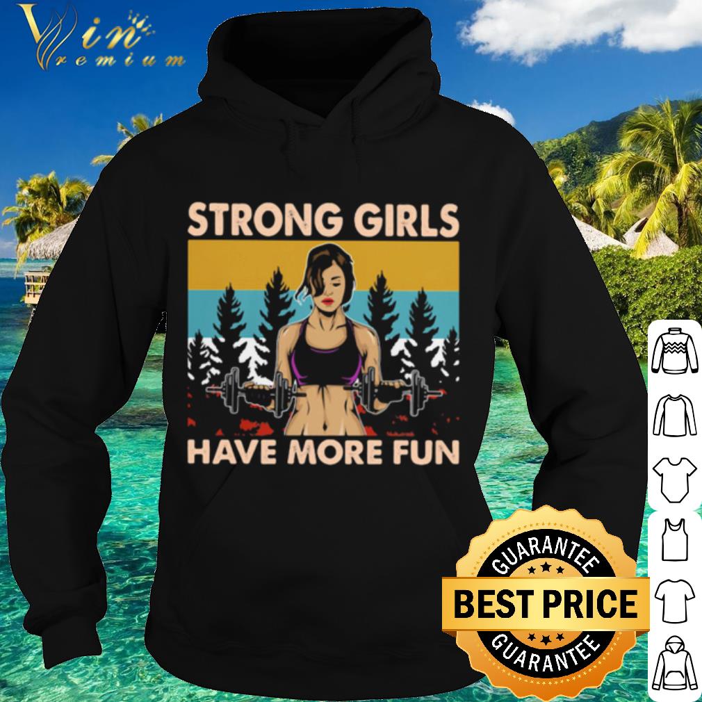 Official Strong Girls Have More Fun Vintage shirt