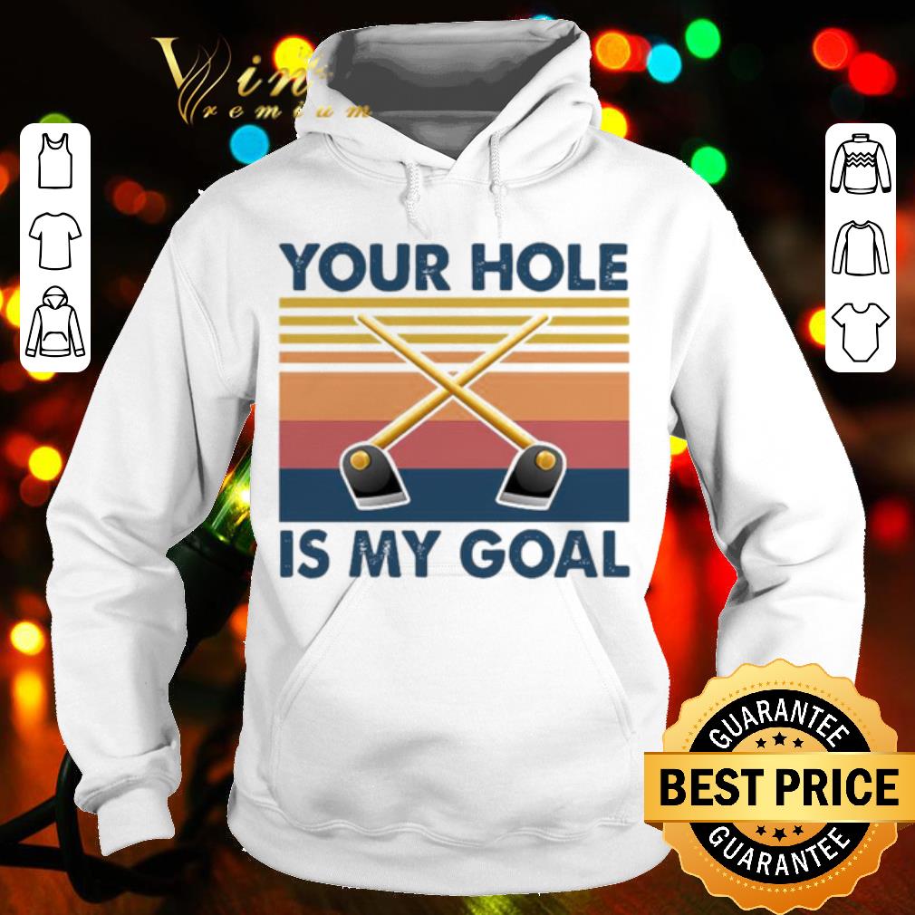 Nice Your Hole Is My Goal Vintage shirt 2 Nice Your Hole Is My Goal Vintage shirt