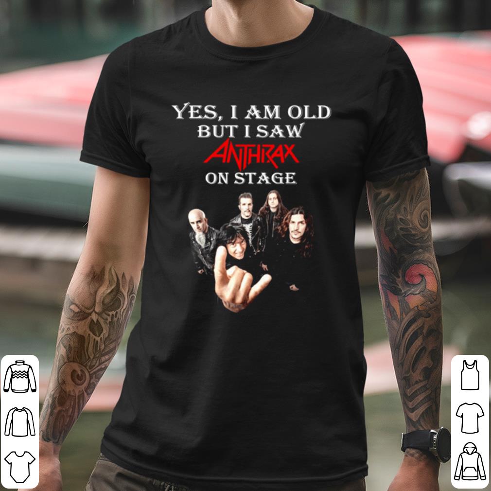 Cool Yes I Am Old But I Saw Anthrax On Stage shirt 2 Cool Yes I Am Old But I Saw Anthrax On Stage shirt