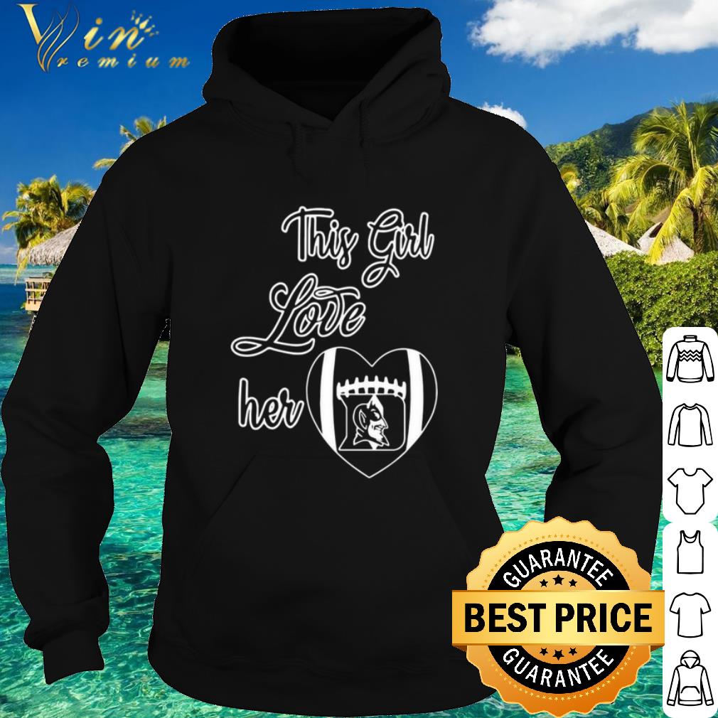 Premium This Girl Love Her Duke Blue Devils Raised Football shirt