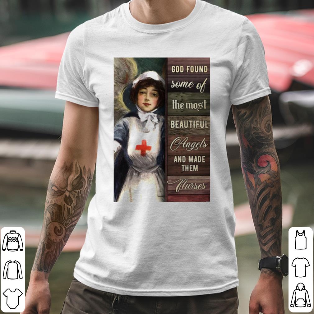Best God Found Some Of The Most Beautiful Angels And Made Them Nurses shirt 2 Best God Found Some Of The Most Beautiful Angels And Made Them Nurses shirt