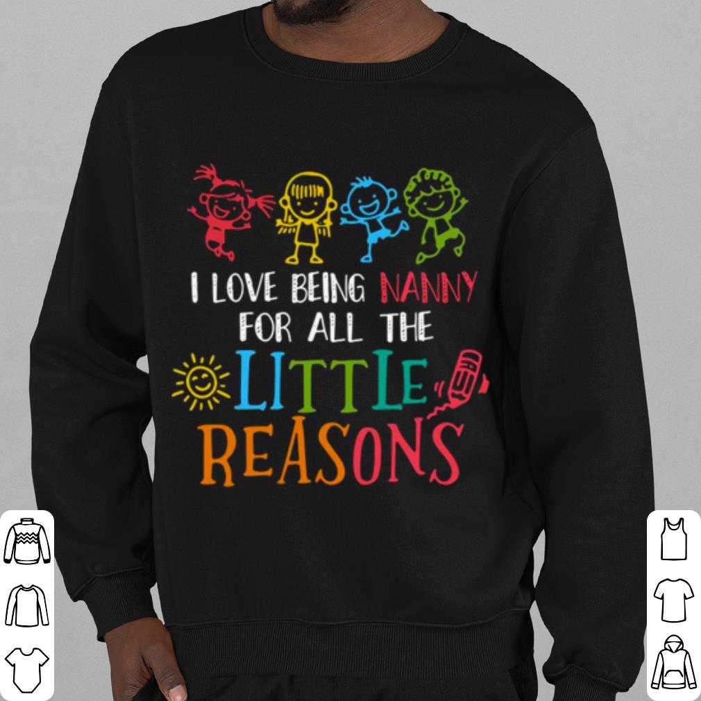 Nice I Love Being Nanny For All The Little Reasons shirt 2 Nice I Love Being Nanny For All The Little Reasons shirt