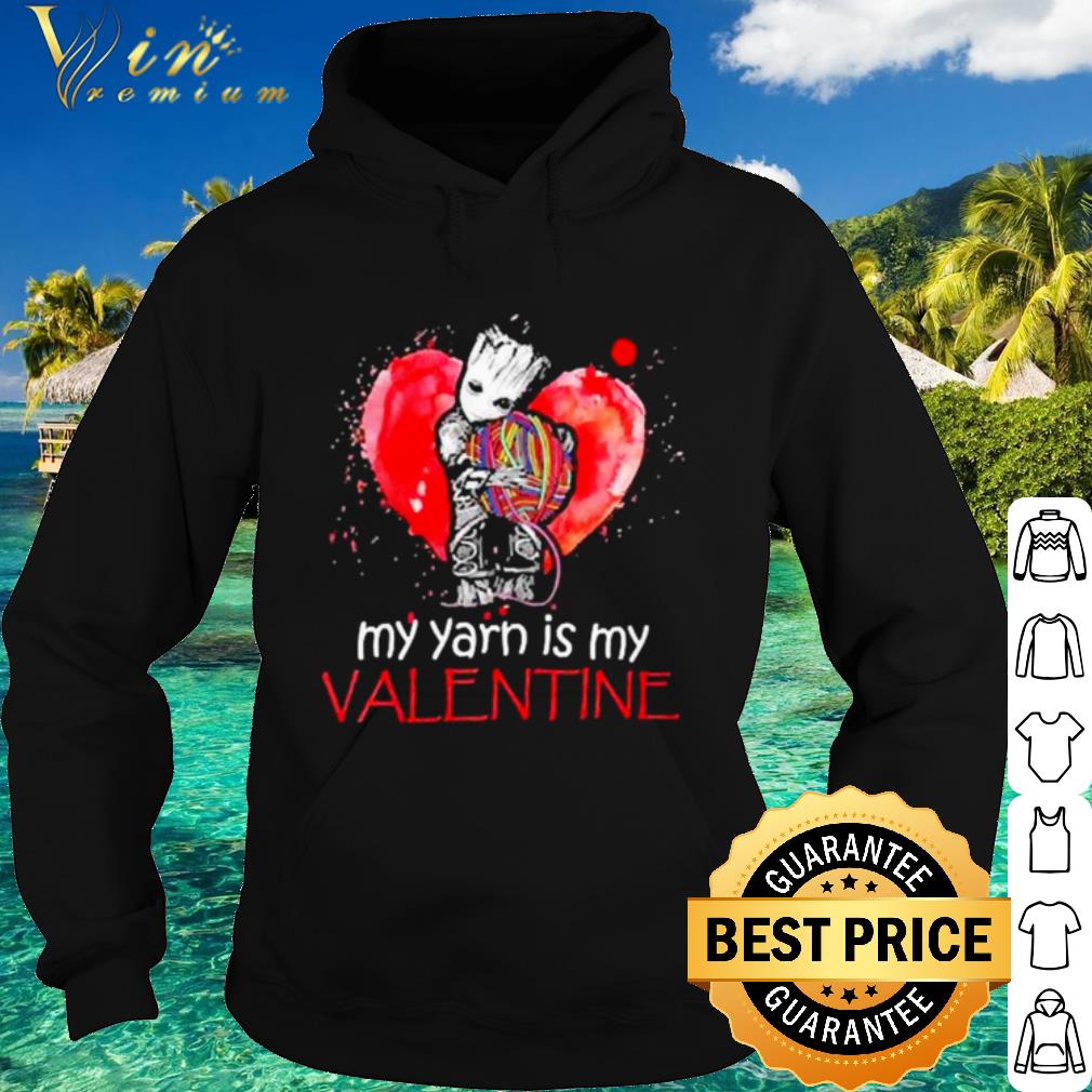Official The Groot my Yarn is my Valentine shirt
