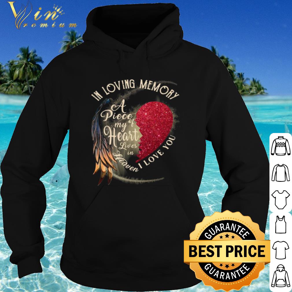Nice In Loving Memory A Piece My Of Heart Lives In Heaven I Love You shirt 2 Nice In Loving Memory A Piece My Of Heart Lives In Heaven I Love You shirt