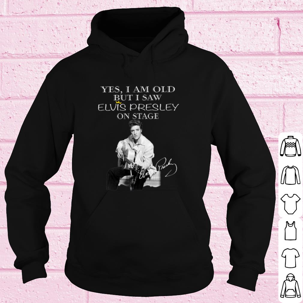 Premium Yes I Am Old But I Saw Elvis Presley On Stage Signature shirt 2 Premium Yes I Am Old But I Saw Elvis Presley On Stage Signature shirt