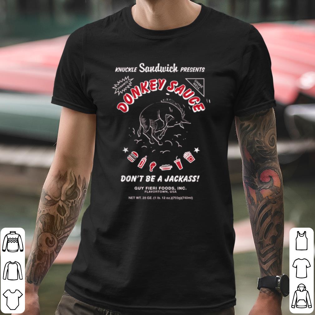 Official Knuckle Sandwich Presents Donkey Sauce Don't Be A Jackass shirt