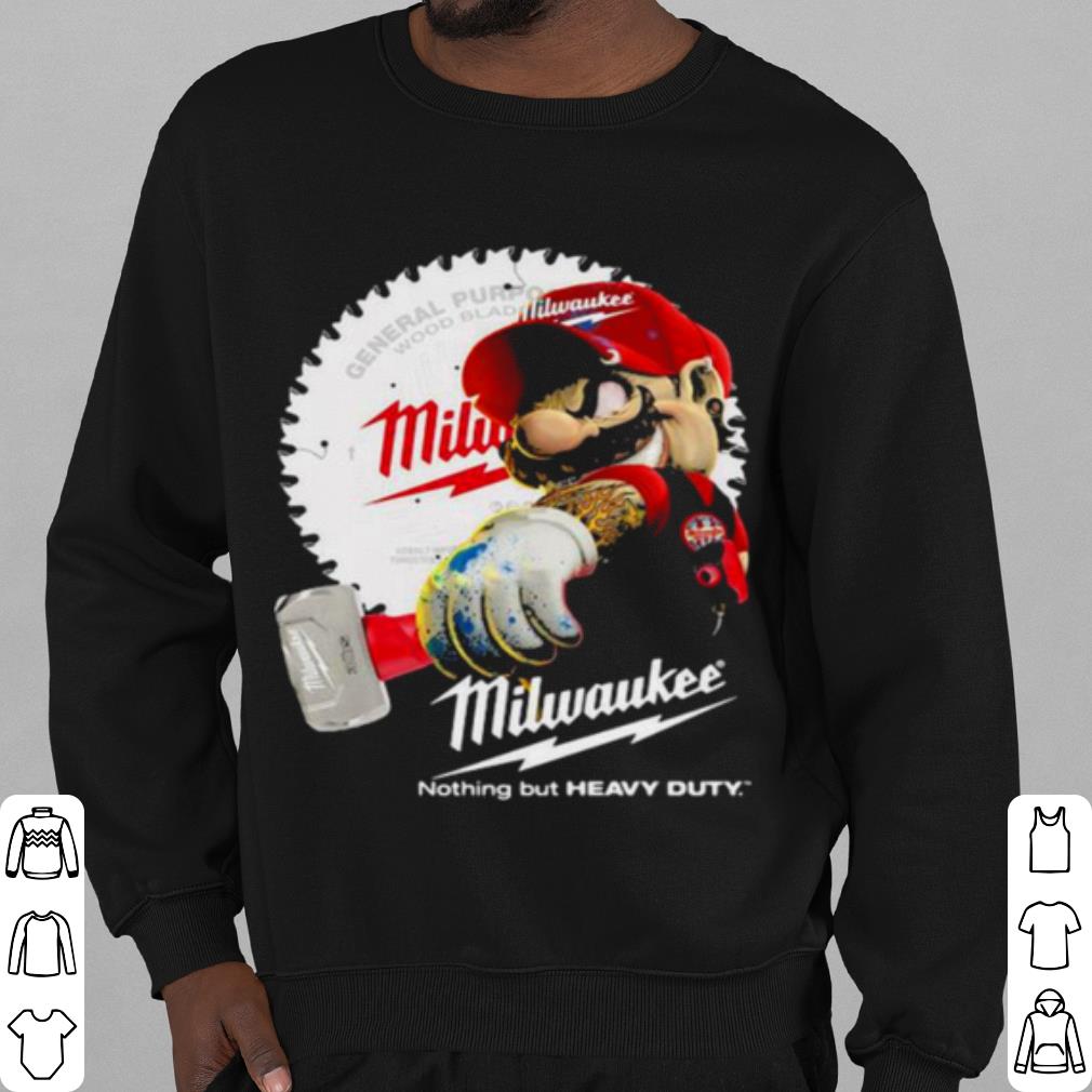 Nice Mario Holds A Hammer Milwaukee Nothing But Heavy Duty shirt 2 Nice Mario Holds A Hammer Milwaukee Nothing But Heavy Duty shirt