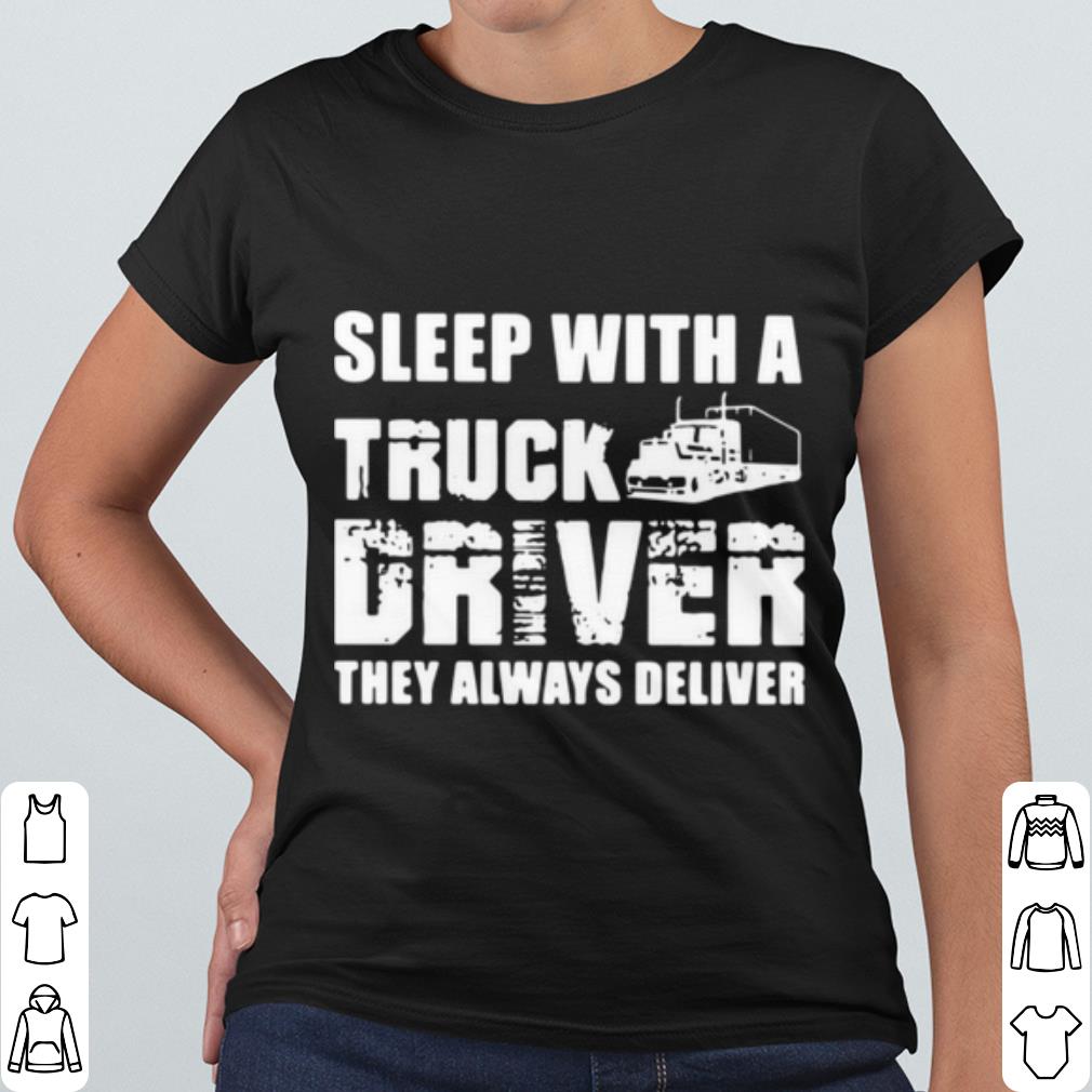 Official Sleep With A Truck Driver They Always Deliver shirt