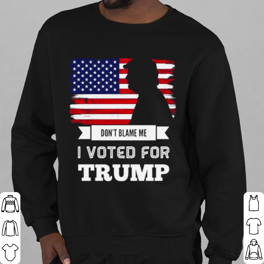 Best Don't Blame Me I Voted For Trump Flag shirt
