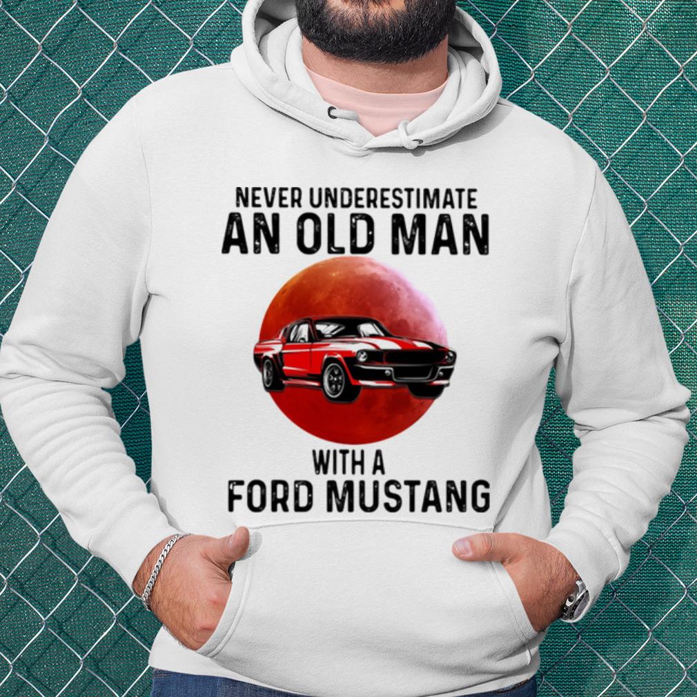 Premium Never Underestimate An Old Man With A Ford Mustang THe Moon shirt