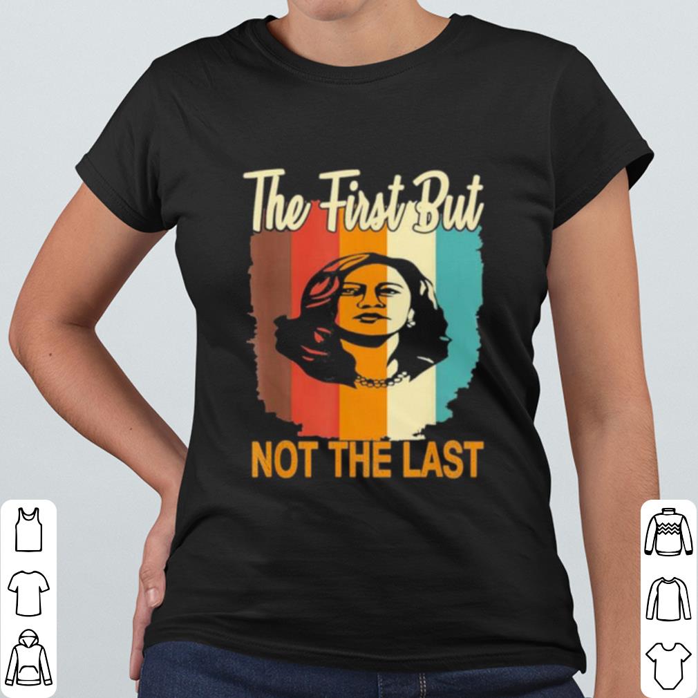 Official The First But Not The Last Kamala Harris Vintage shirt