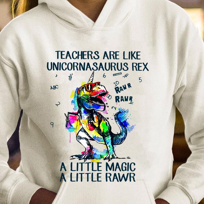 Best Funny Teachers are like unicornasaurus rex a little magic a little rawr shirt 2 Funny Teachers are like unicornasaurus rex a little magic a little rawr shirt