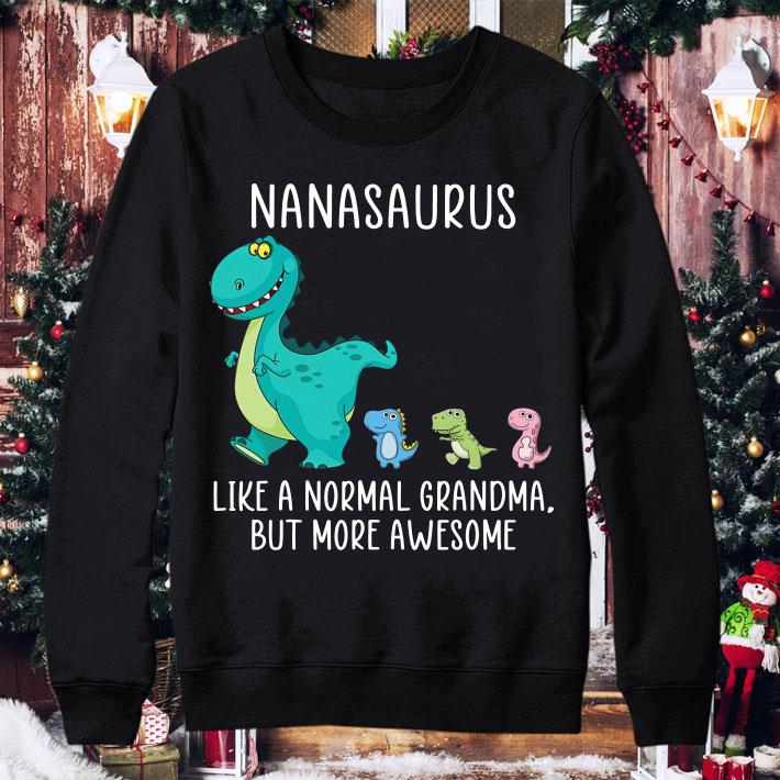 Nanasaurus like a normal grandma but more awesome Dinosaurs shirt