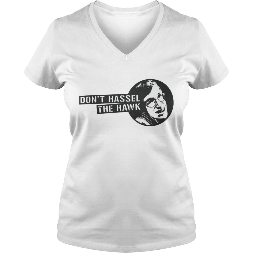 Dont Hassel The Hawk Stephen Hawking Shirt 5 Dont Hassel The Hawk Stephen Hawking V Neck