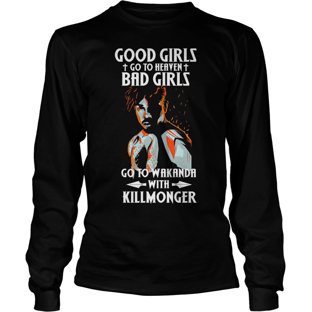 Good Girls Go To Heaven Bad Girls Go To Wakanda With Killmonger Shirt 4 Good Girls Go To Heaven Bad Girls Go To Wakanda With Killmonger Longsleeve