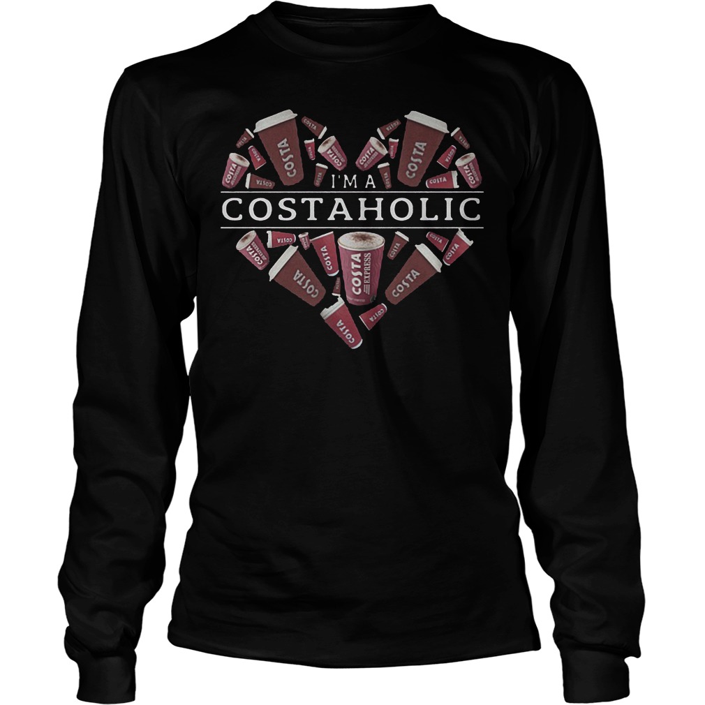 I'm a Costaholic Cost Aholic Shirt 16 I'm A Costaholic Cost Aholic Longsleeve