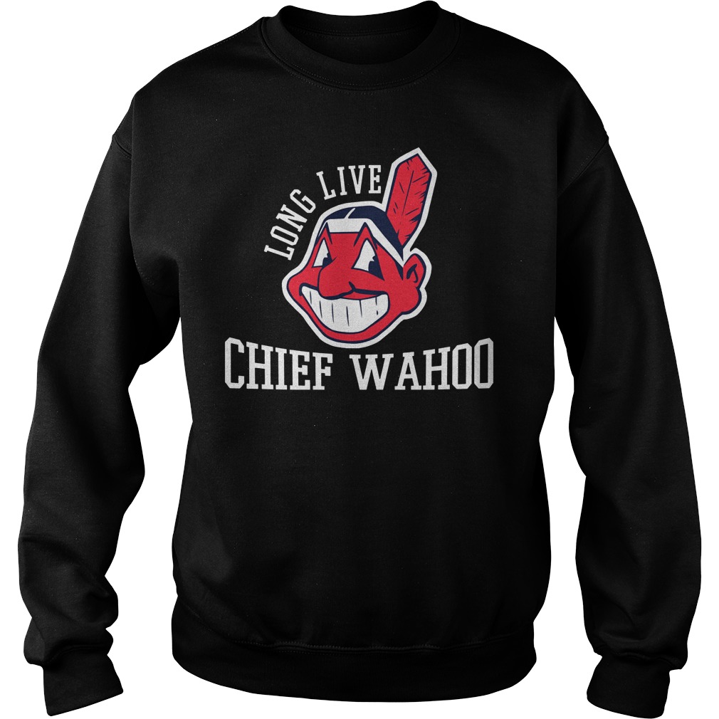 Long Live Chief Wahoo Cleveland Indians Shirt 15 Long Live Chief Wahoo Cleveland Indians Sweater