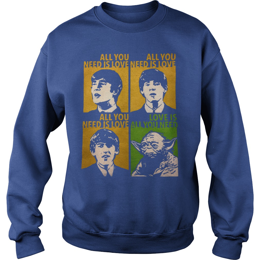 All You Need Is Love Beatles Yoda Shirt 3 All You Need Is Love Beatles Yoda Sweater