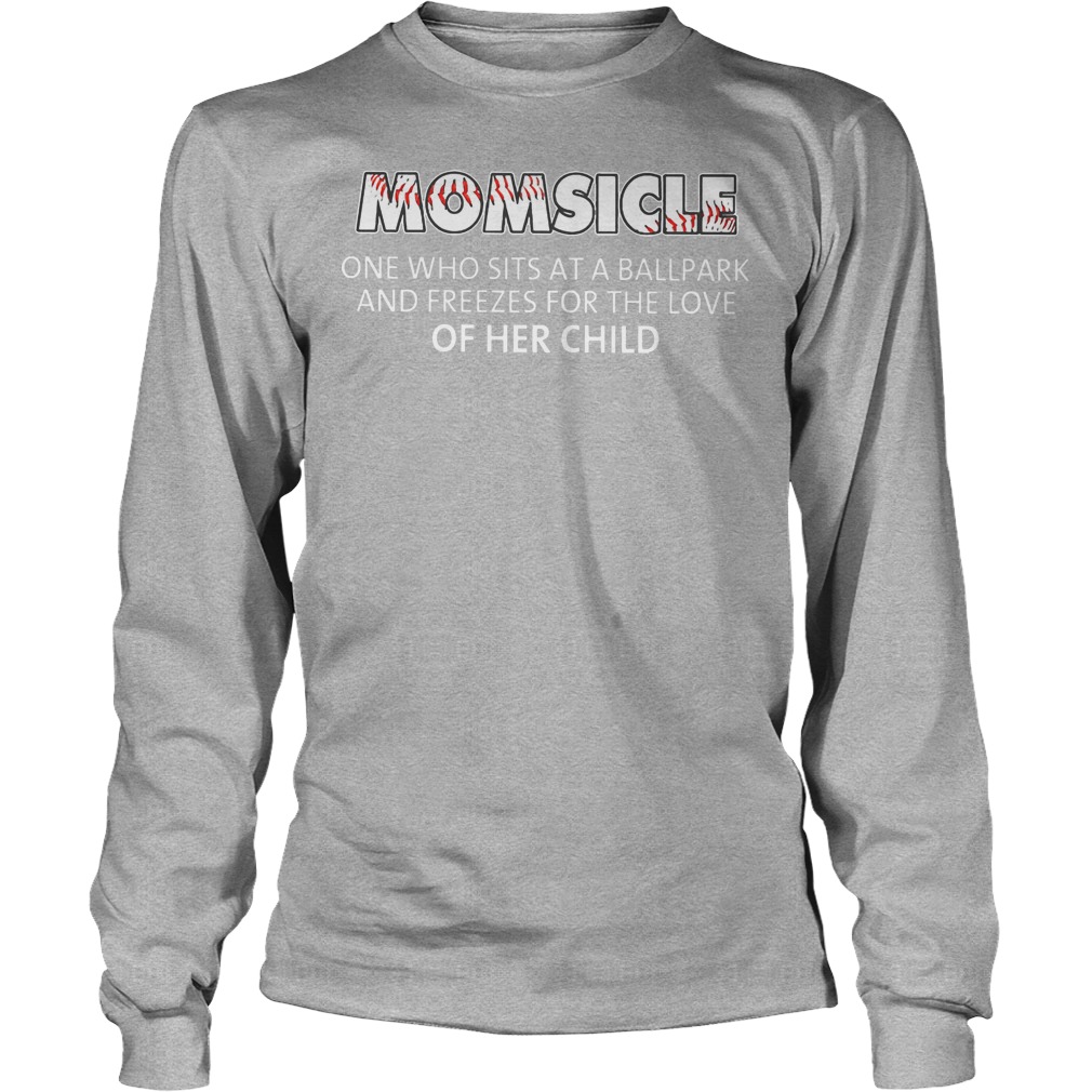 Baseball Momsicle One Who Sits At A Ball Park Shirt 18 Baseball Momsicle One Who Sits At A Ball Park Longsleeve