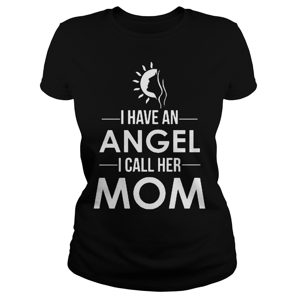 I Have An Angel I Call Her Mom Shirt 19 I Have An Angel I Call Her Mom Ladies