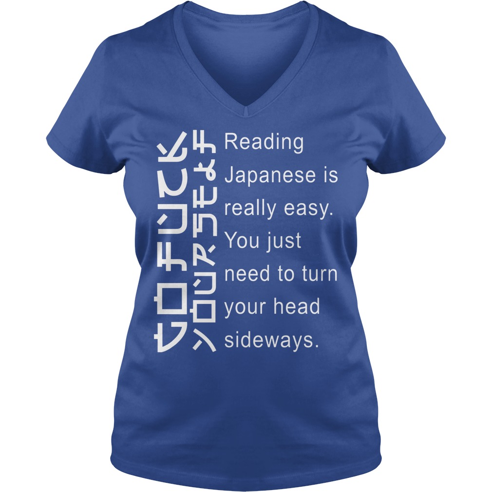 Japanese Is Really Easy You Just Need To Turn Your Head Sideways Shirt 5 Japanese Is Really Easy You Just Need To Turn Your Head Sideways V Neck
