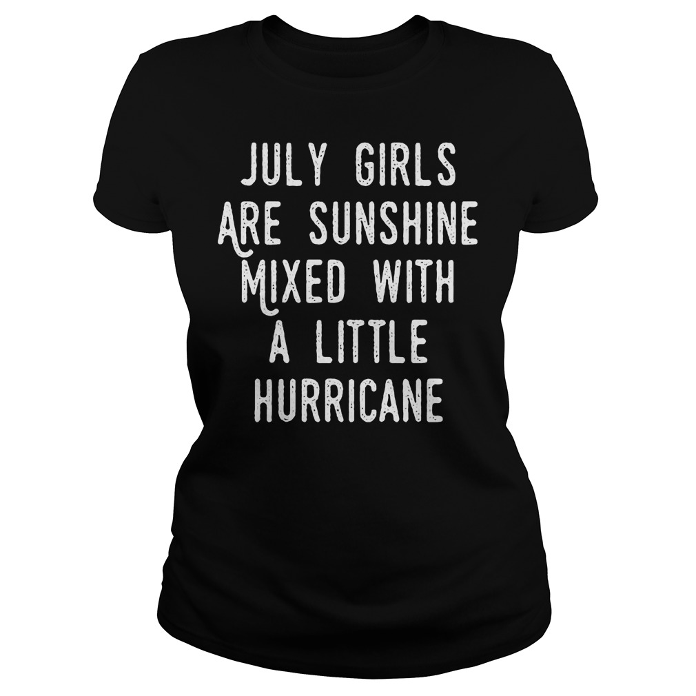 July Girls Are Sunshine Mixed With A Little Hurricane Shirt 7 July Girls Are Sunshine Mixed With A Little Hurricane Ladies