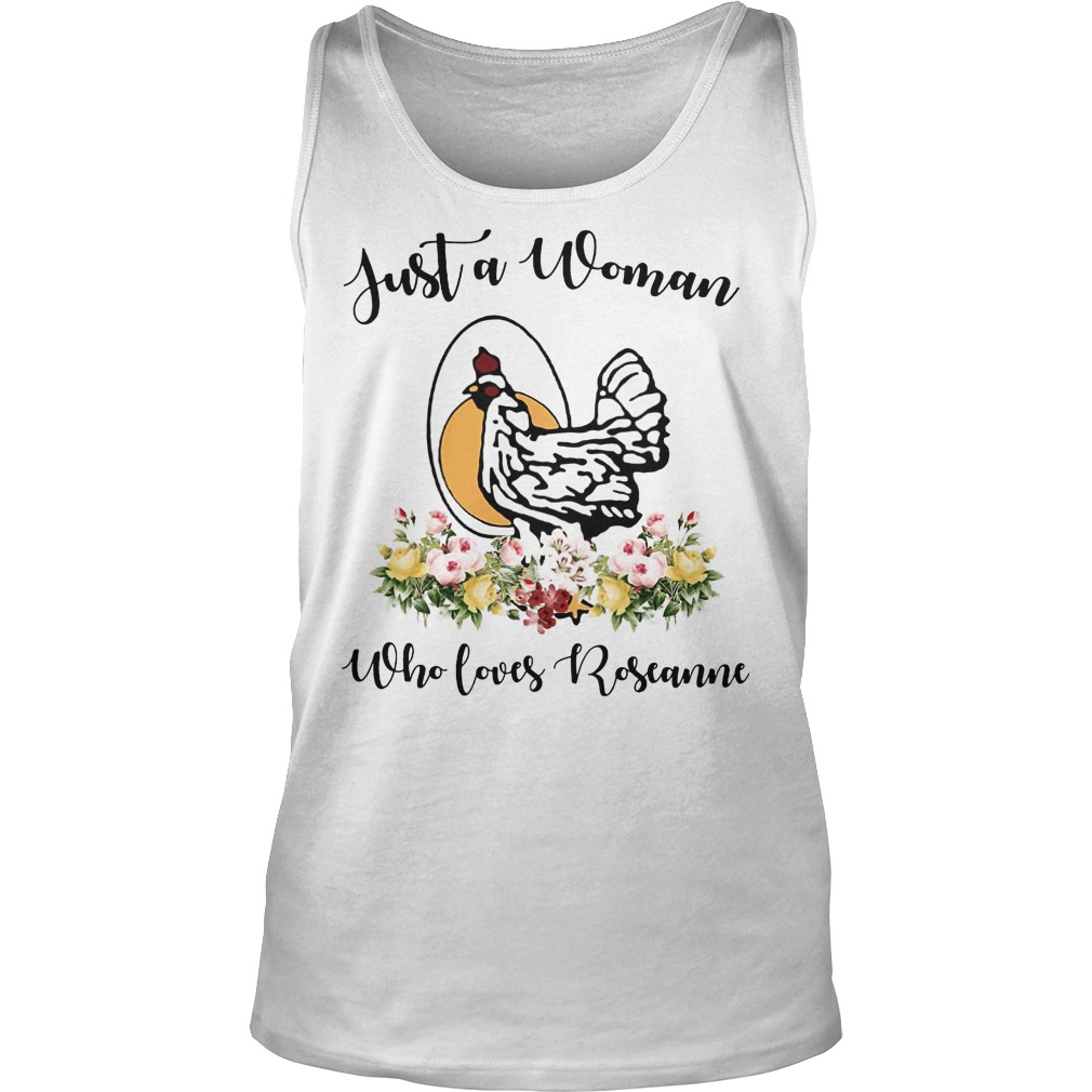Just A Woman Who Loves Roseanne Shirt 6 Just A Woman Who Loves Roseanne Tanktop