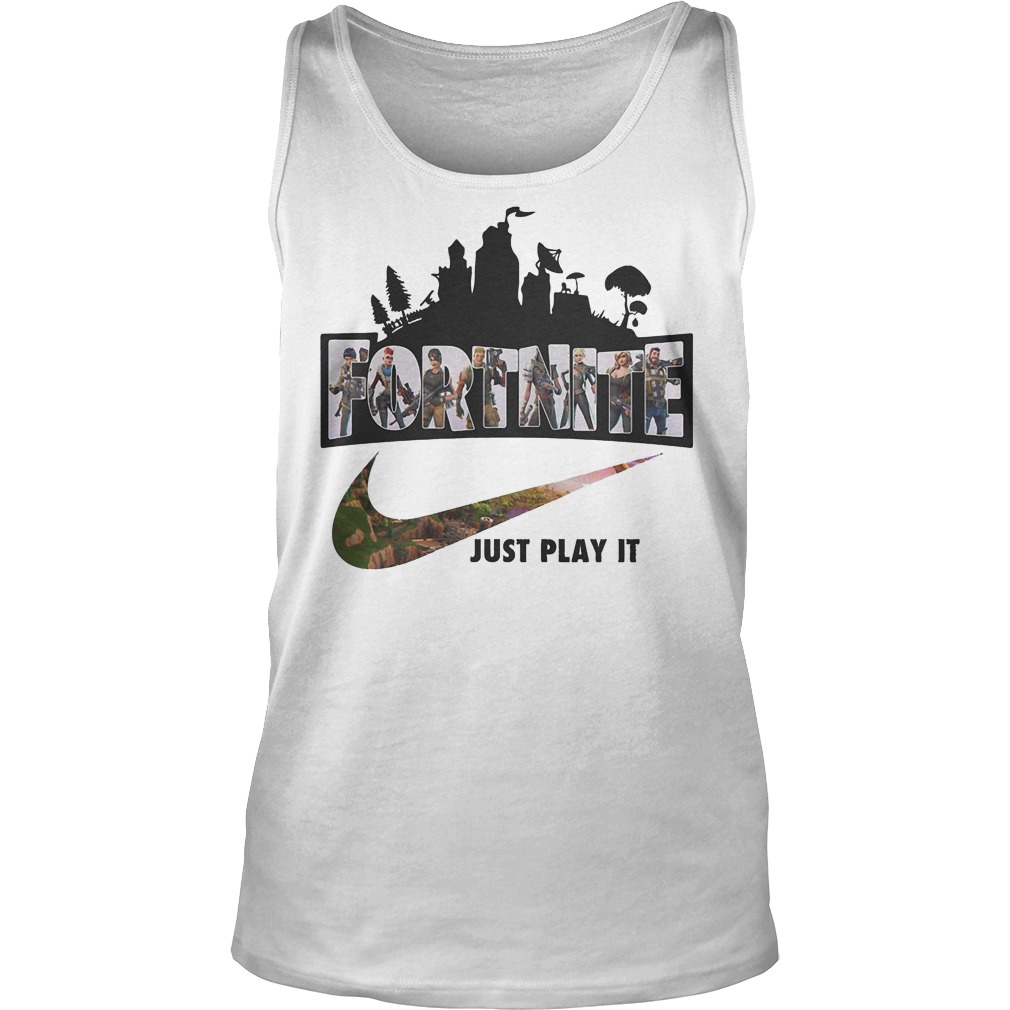Fortnite Just Play It Fortnite Battle Royale Shirt 6 Fortnite Just Play It Fortnite Battle Royale Tanktop