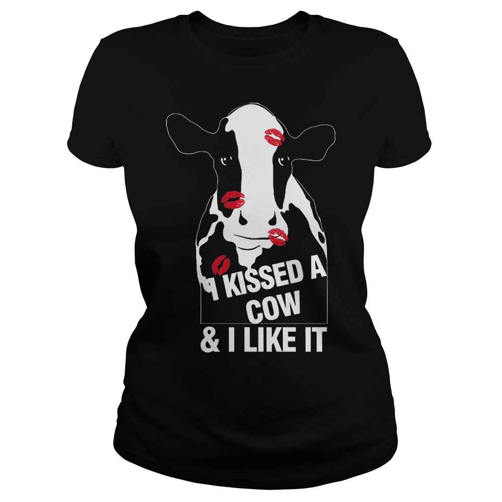 I Kissed A Cow And I Like It Shirt 7 I Kissed A Cow And I Like It Ladies