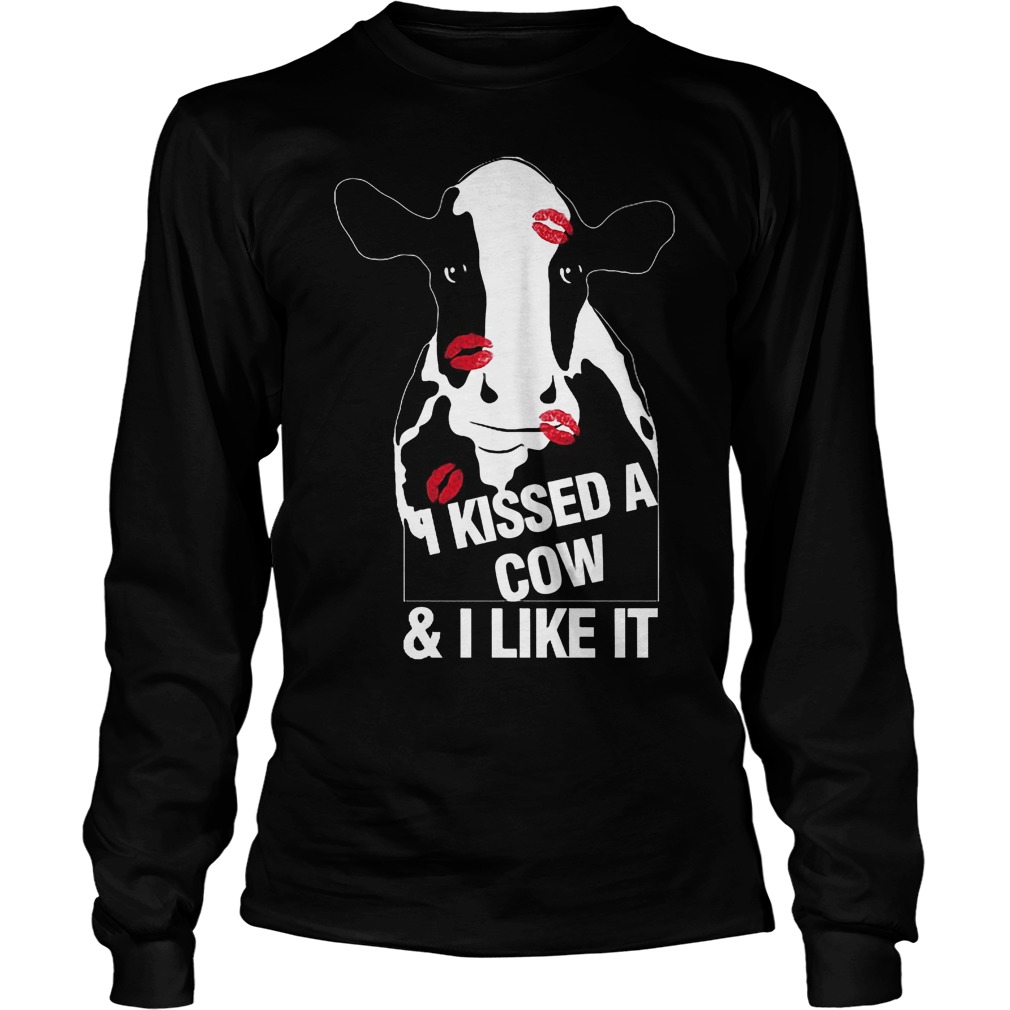 I Kissed A Cow And I Like It Shirt 4 I Kissed A Cow And I Like It Longsleeve