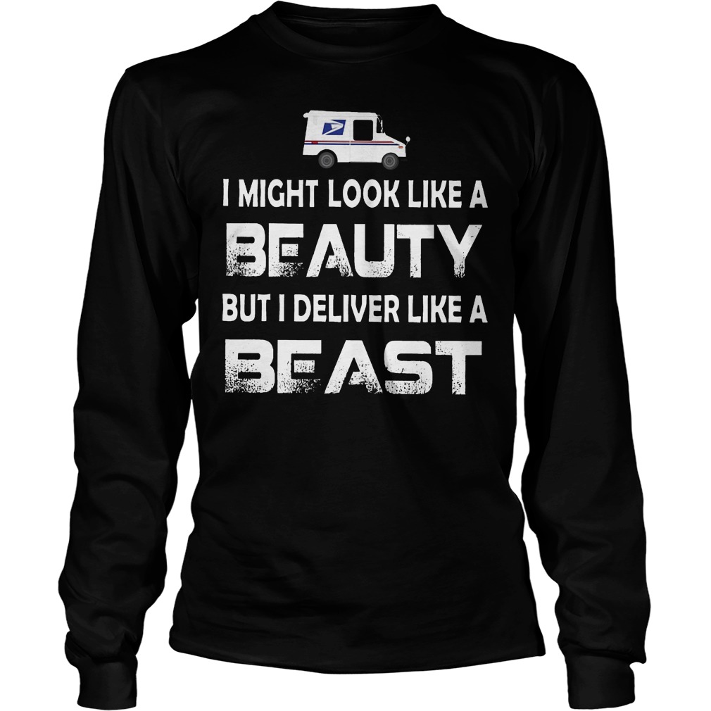 I Might Look Like A Beauty But I Deliver Like A Beast Shirt 4 I Might Look Like A Beauty But I Deliver Like A Beast Longsleeve