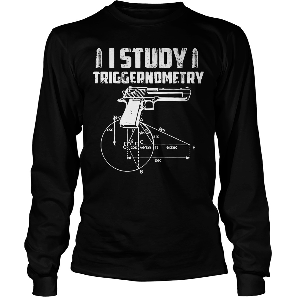 I Study Veteran Triggernometry Shirt 3 I Study Veteran Triggernometry Longsleeve