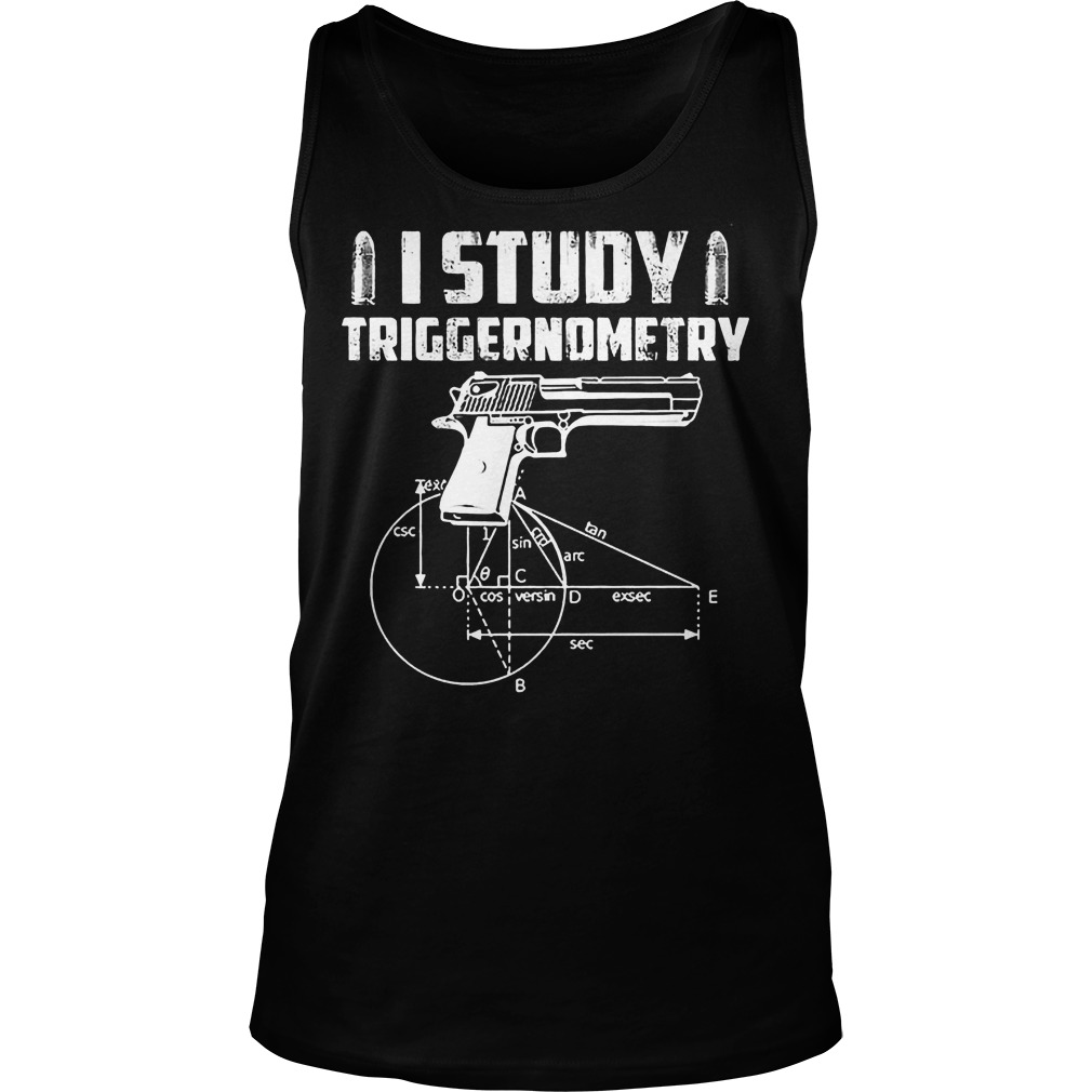 I Study Veteran Triggernometry Shirt 6 I Study Veteran Triggernometry Tanktop