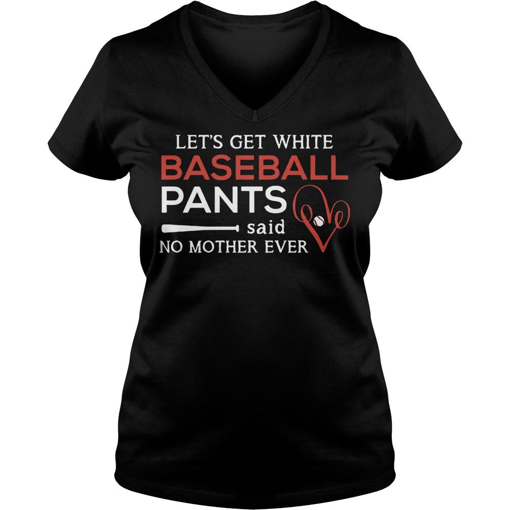 Lets Get White Baseball Pants Shirt 5 Let's Get White Baseball Pants V Neck